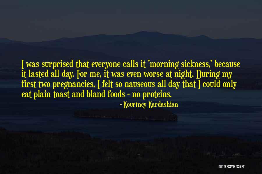 Morning Sickness Quotes By Kourtney Kardashian