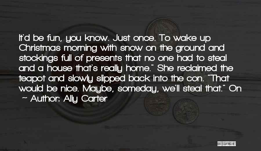 Morning Snow Quotes By Ally Carter