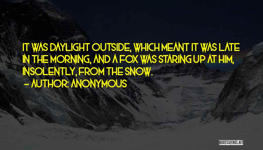 Morning Snow Quotes By Anonymous