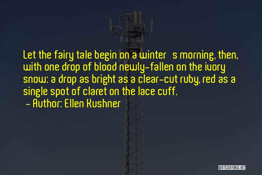 Morning Snow Quotes By Ellen Kushner