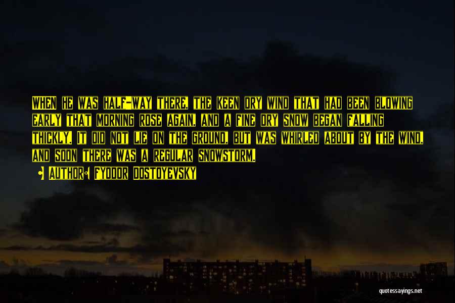 Morning Snow Quotes By Fyodor Dostoyevsky