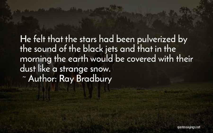 Morning Snow Quotes By Ray Bradbury