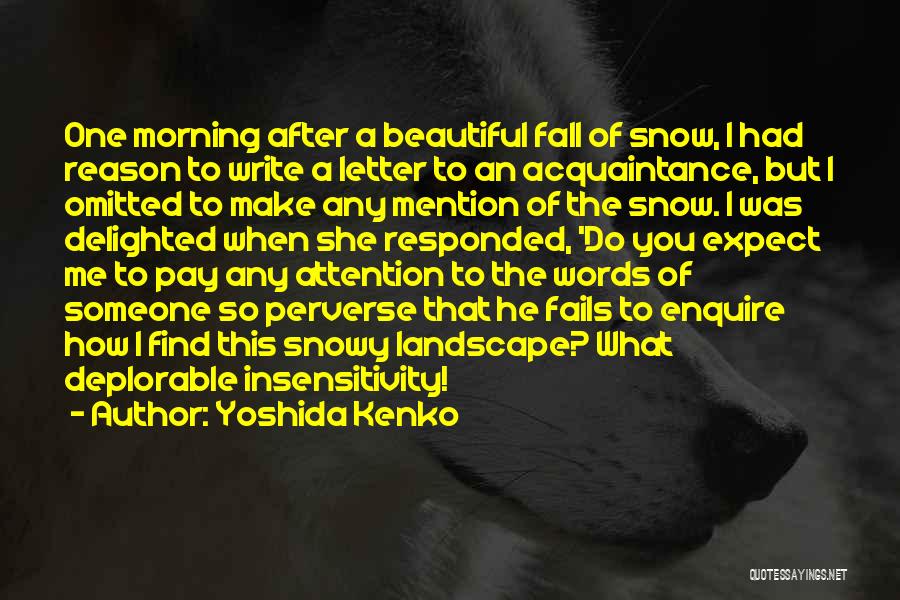 Morning Snow Quotes By Yoshida Kenko