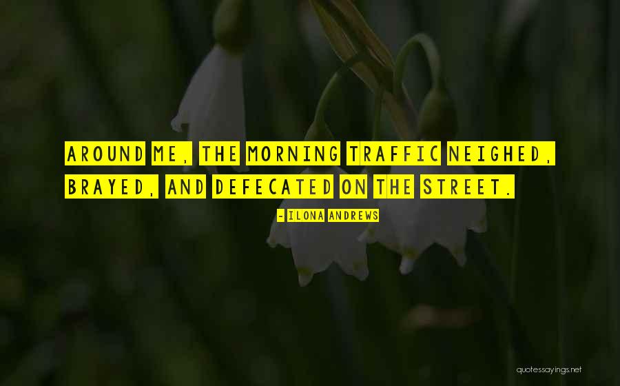 Morning Street Quotes By Ilona Andrews Morning Street Quotes By Ilona Andrews