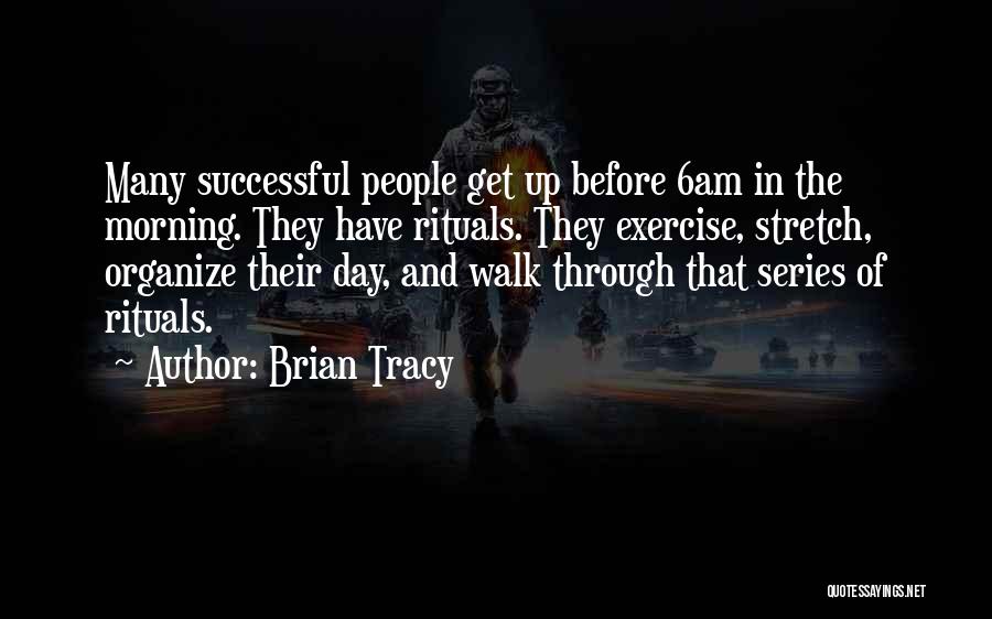 Morning Stretch Quotes By Brian Tracy