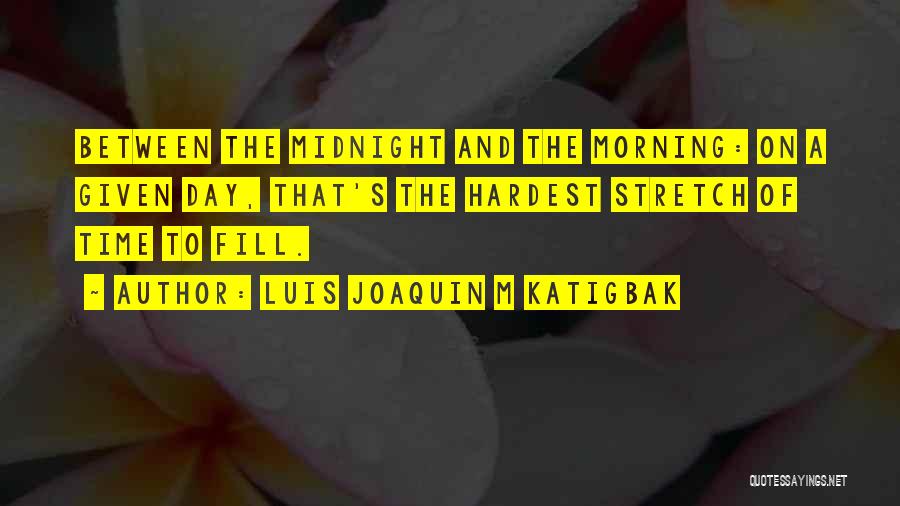 Morning Stretch Quotes By Luis Joaquin M Katigbak