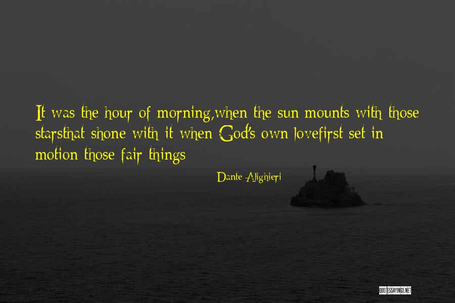 Morning Sun Love Quotes By Dante Alighieri