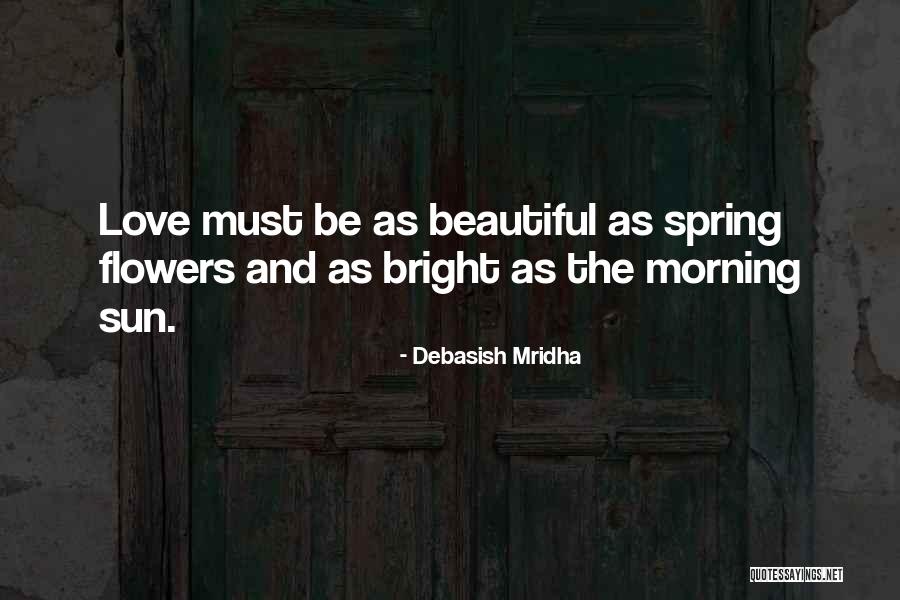 Morning Sun Love Quotes By Debasish Mridha Morning Sun Love Quotes By Debasish Mridha