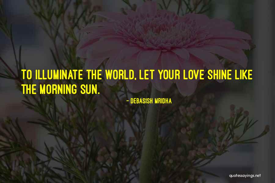 Morning Sun Love Quotes By Debasish Mridha