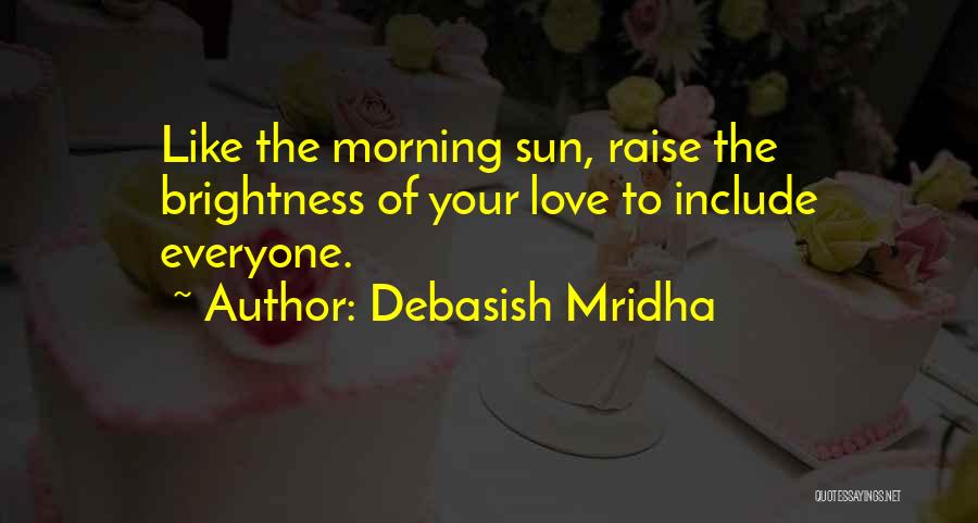Morning Sun Love Quotes By Debasish Mridha