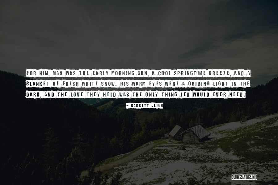 Morning Sun Love Quotes By Garrett Leigh Morning Sun Love Quotes By Garrett Leigh