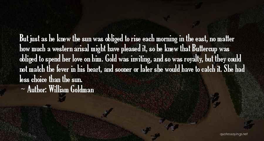 Morning Sun Love Quotes By William Goldman