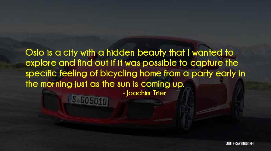 Morning Sun Quotes By Joachim Trier Morning Sun Quotes By Joachim Trier