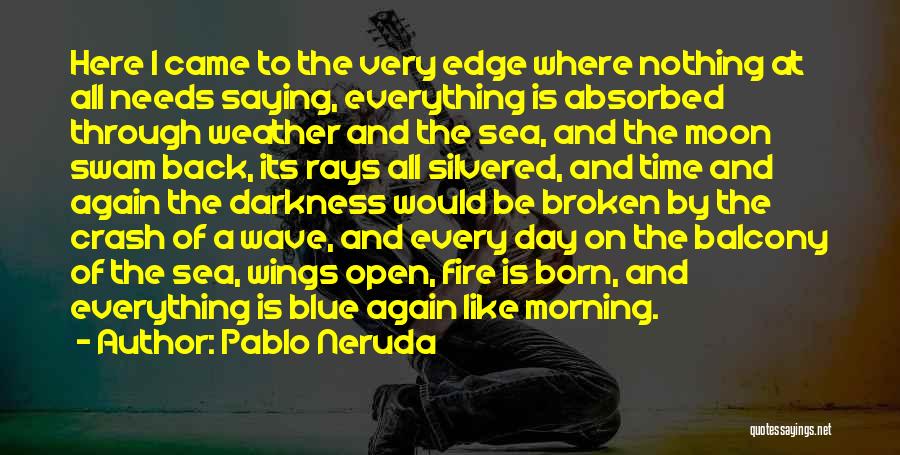 Morning Sun Quotes By Pablo Neruda