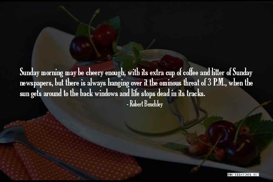 Morning Sun Quotes By Robert Benchley Morning Sun Quotes By Robert Benchley