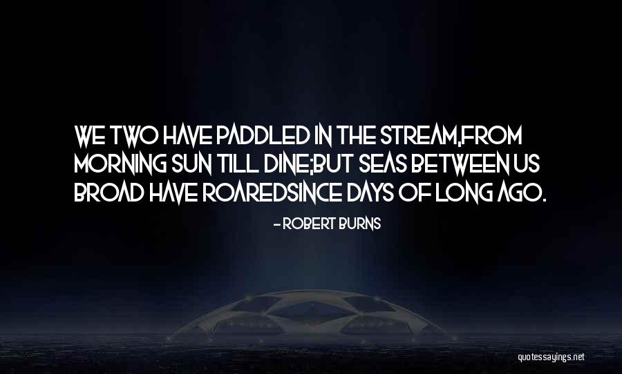 Morning Sun Quotes By Robert Burns Morning Sun Quotes By Robert Burns