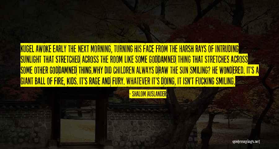 Morning Sun Quotes By Shalom Auslander Morning Sun Quotes By Shalom Auslander