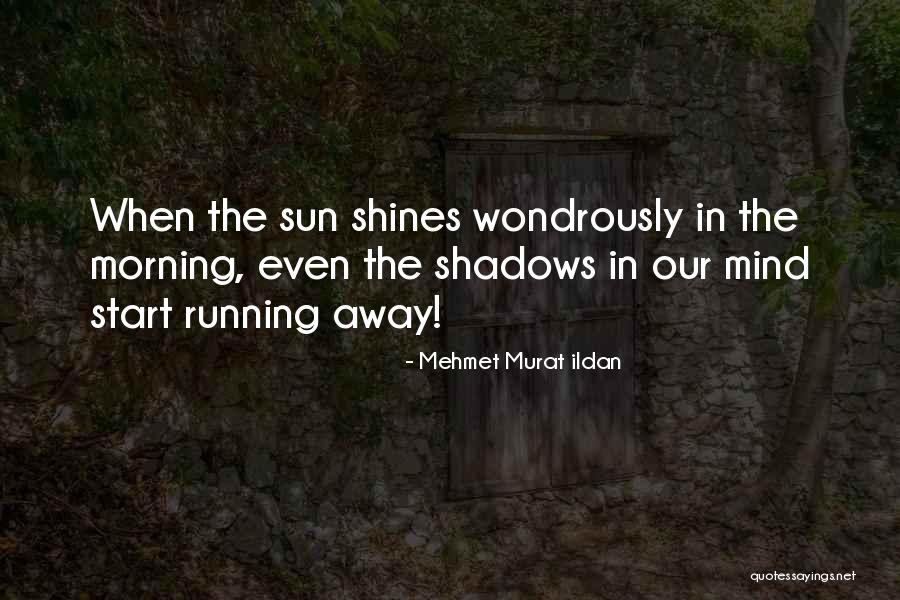 Morning Sun Shines Quotes By Mehmet Murat Ildan