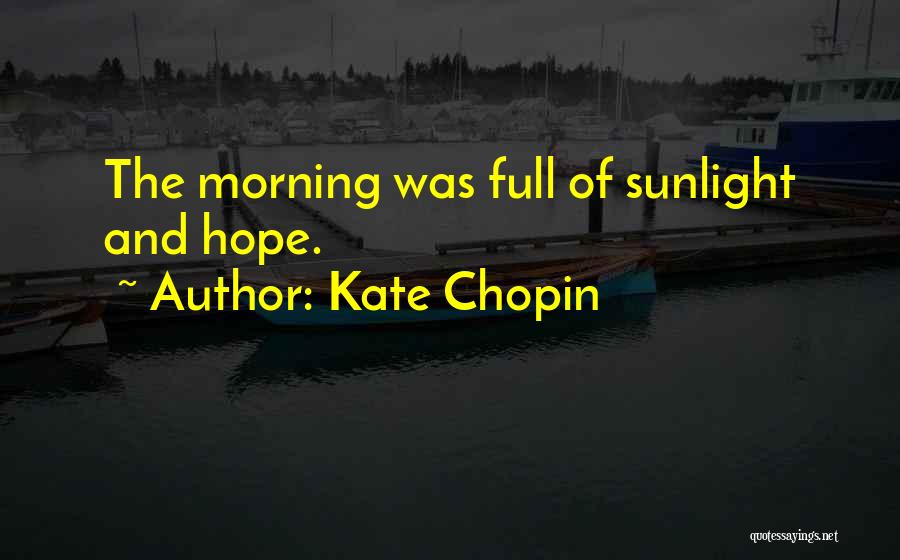 Morning Sunlight Quotes By Kate Chopin