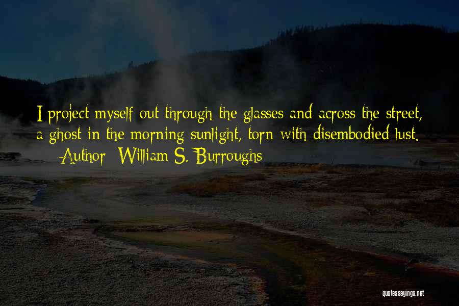 Morning Sunlight Quotes By William S. Burroughs