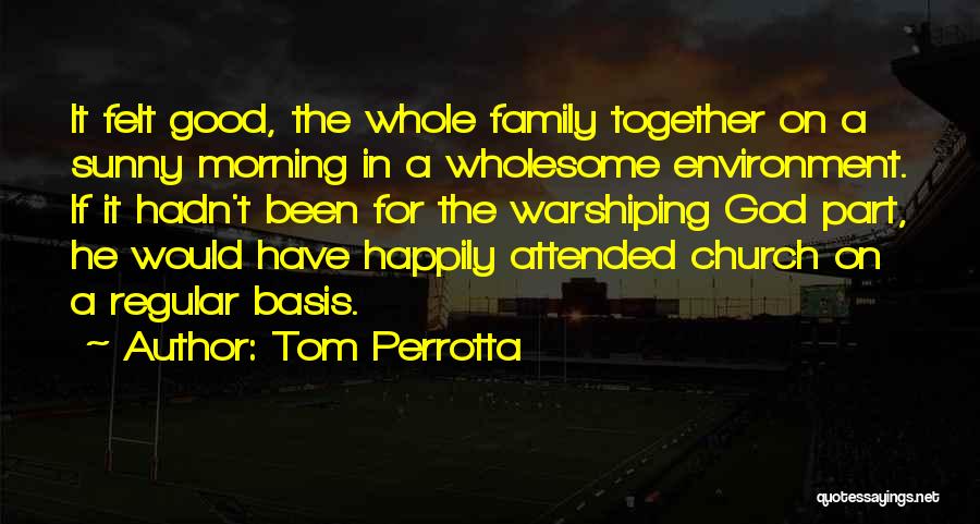 Morning Sunny Quotes By Tom Perrotta