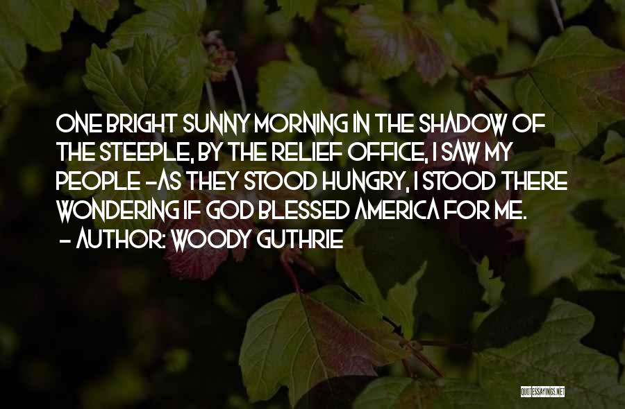 Morning Sunny Quotes By Woody Guthrie