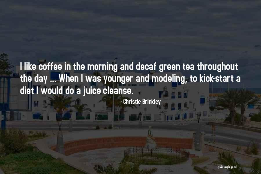 Morning Tea Quotes By Christie Brinkley