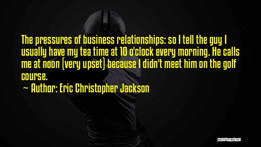 Morning Tea Quotes By Eric Christopher Jackson