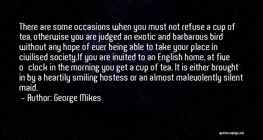 Morning Tea Quotes By George Mikes