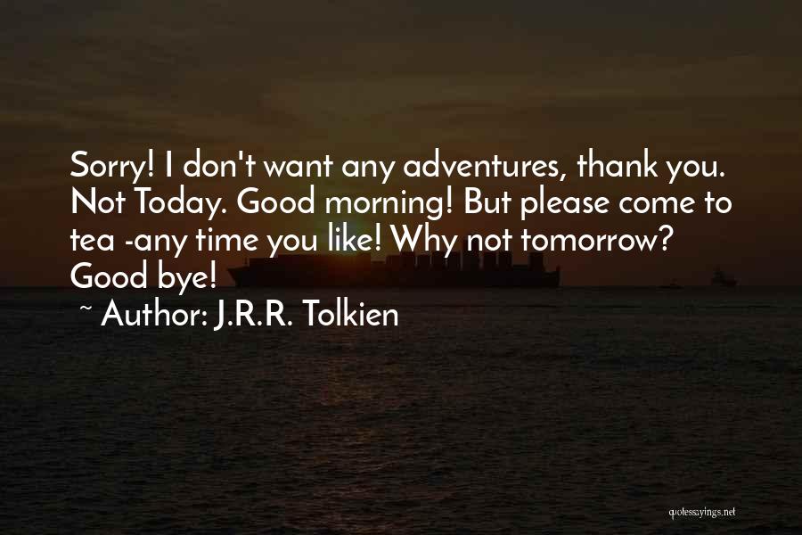 Morning Tea Quotes By J.R.R. Tolkien