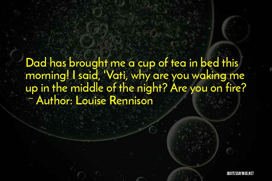 Morning Tea Quotes By Louise Rennison