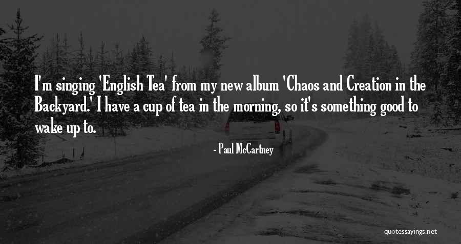 Morning Tea Quotes By Paul McCartney