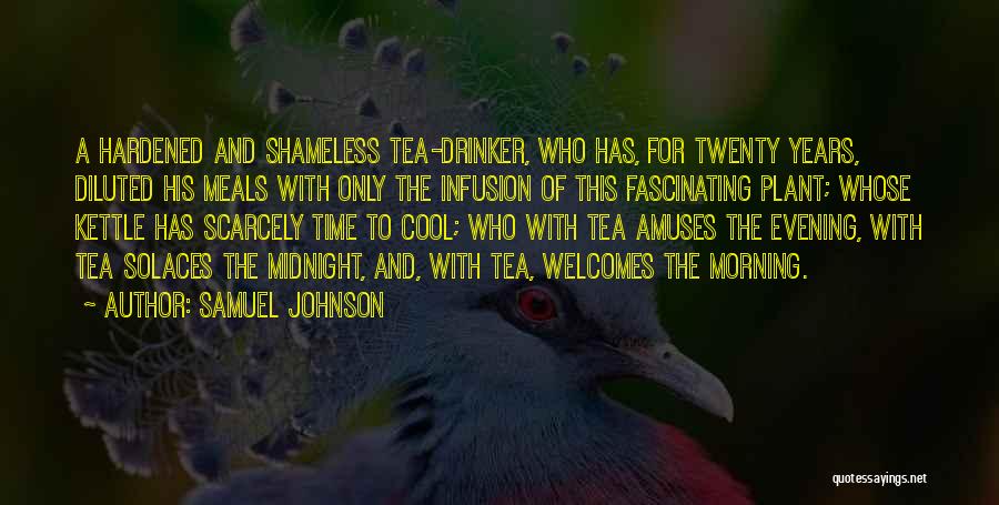 Morning Tea Time Quotes By Samuel Johnson