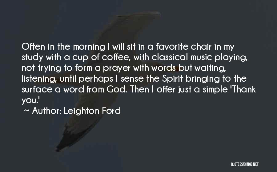 Morning Thank God Quotes By Leighton Ford