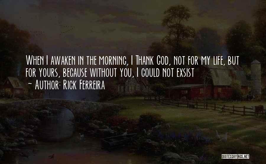 Morning Thank God Quotes By Rick Ferreira