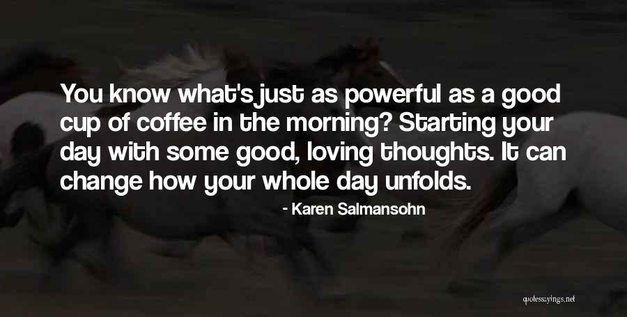 Morning Thoughts Quotes By Karen Salmansohn Morning Thoughts Quotes By Karen Salmansohn