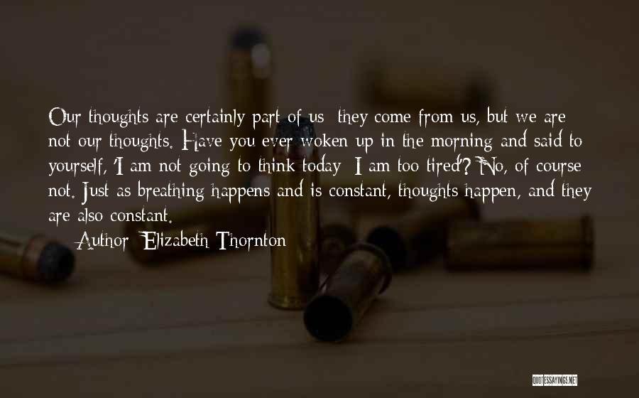 Morning Tired Quotes By Elizabeth Thornton