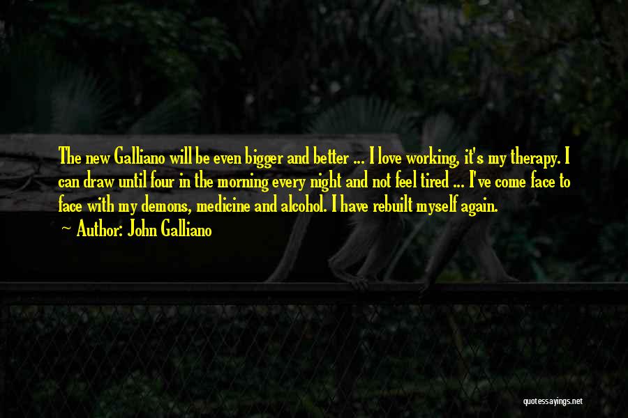 Morning Tired Quotes By John Galliano