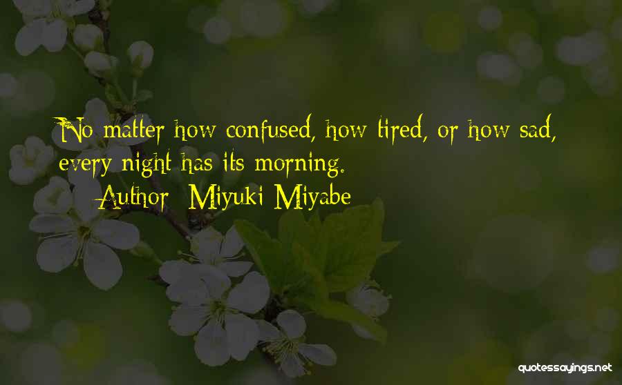 Morning Tired Quotes By Miyuki Miyabe