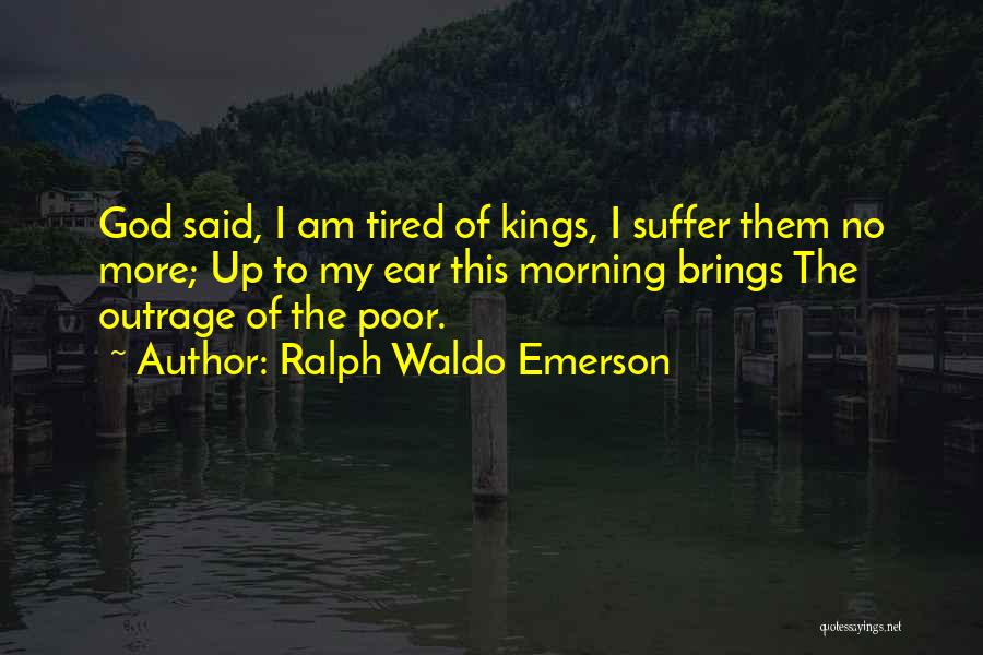 Morning Tired Quotes By Ralph Waldo Emerson