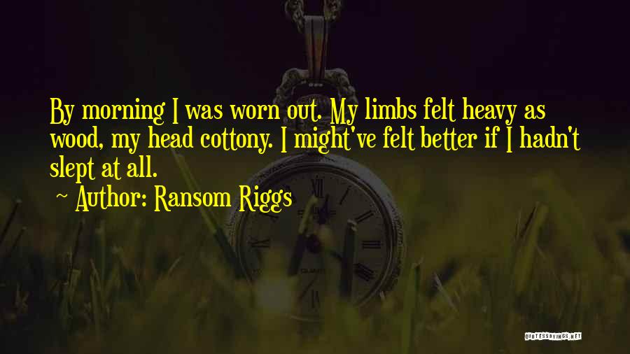 Morning Tired Quotes By Ransom Riggs