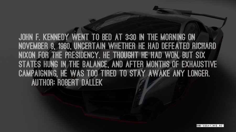 Morning Tired Quotes By Robert Dallek