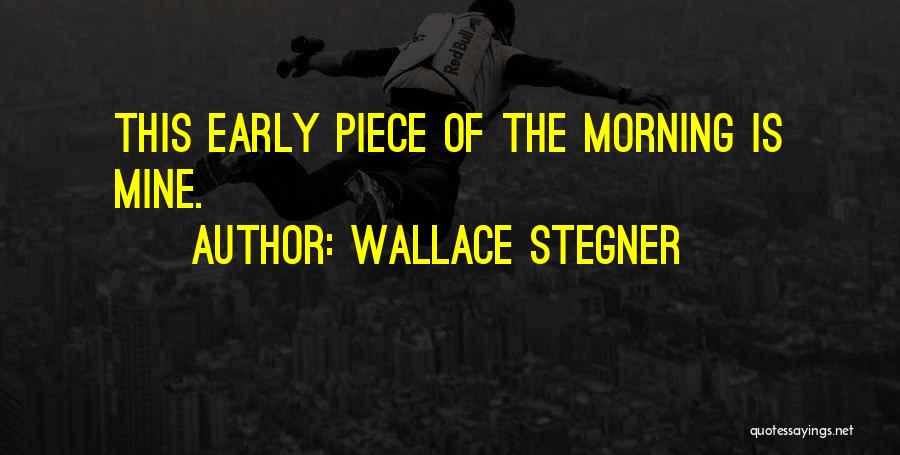 Morning Walk Quotes By Wallace Stegner