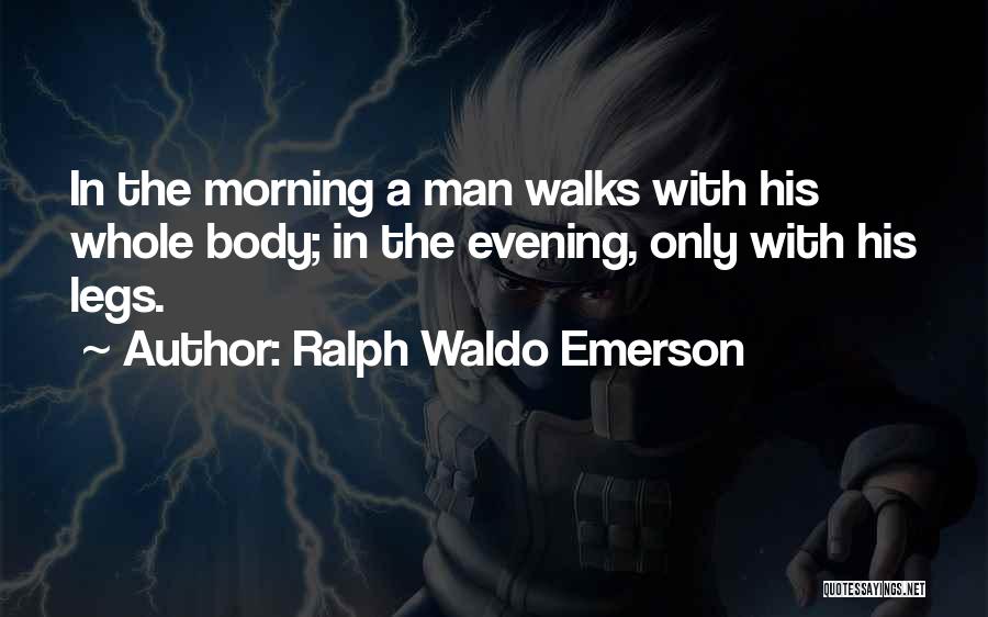 Morning Walks Quotes By Ralph Waldo Emerson