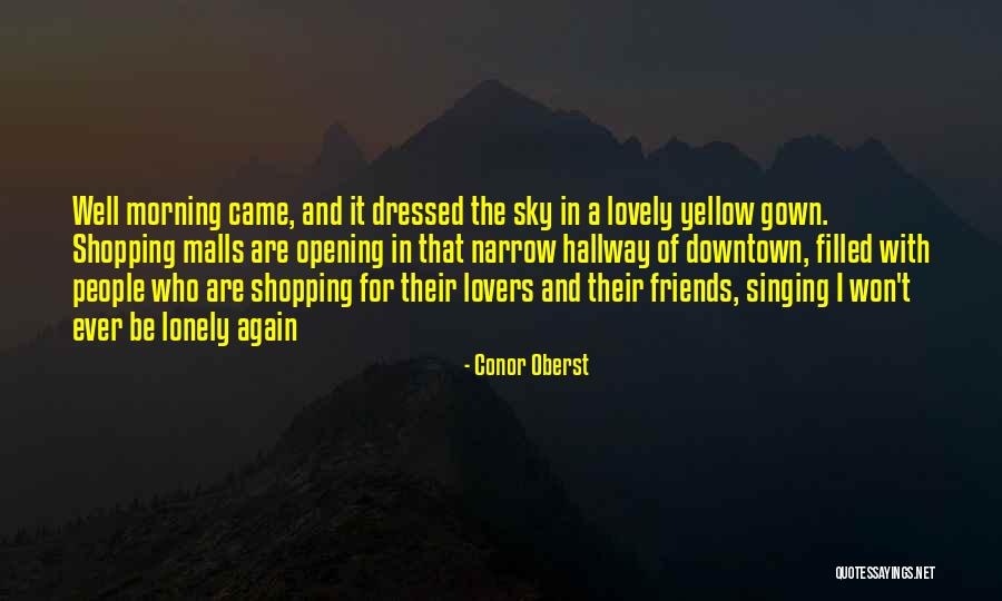 Morning With Friends Quotes By Conor Oberst Morning With Friends Quotes By Conor Oberst
