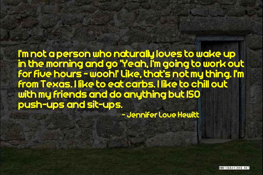 Morning With Friends Quotes By Jennifer Love Hewitt Morning With Friends Quotes By Jennifer Love Hewitt