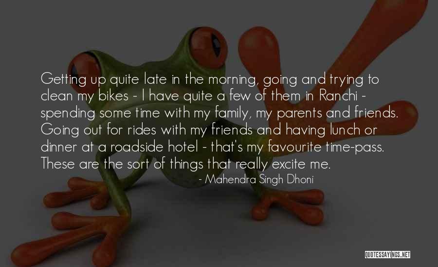 Morning With Friends Quotes By Mahendra Singh Dhoni Morning With Friends Quotes By Mahendra Singh Dhoni