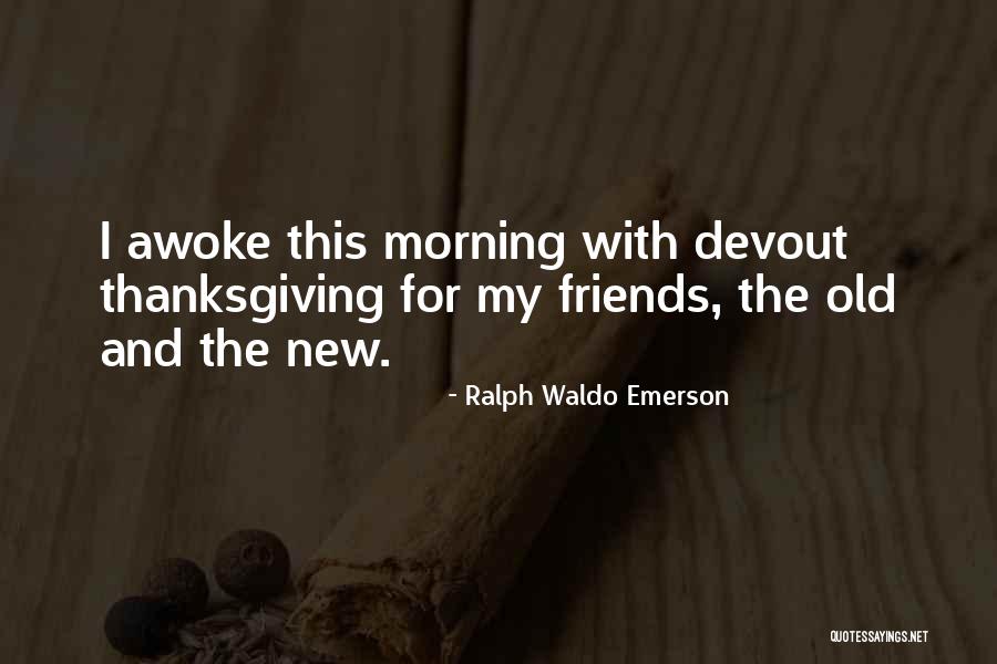 Morning With Friends Quotes By Ralph Waldo Emerson Morning With Friends Quotes By Ralph Waldo Emerson