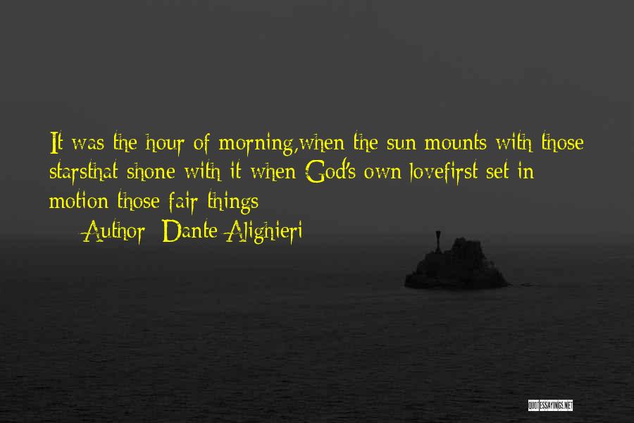 Morning With Love Quotes By Dante Alighieri