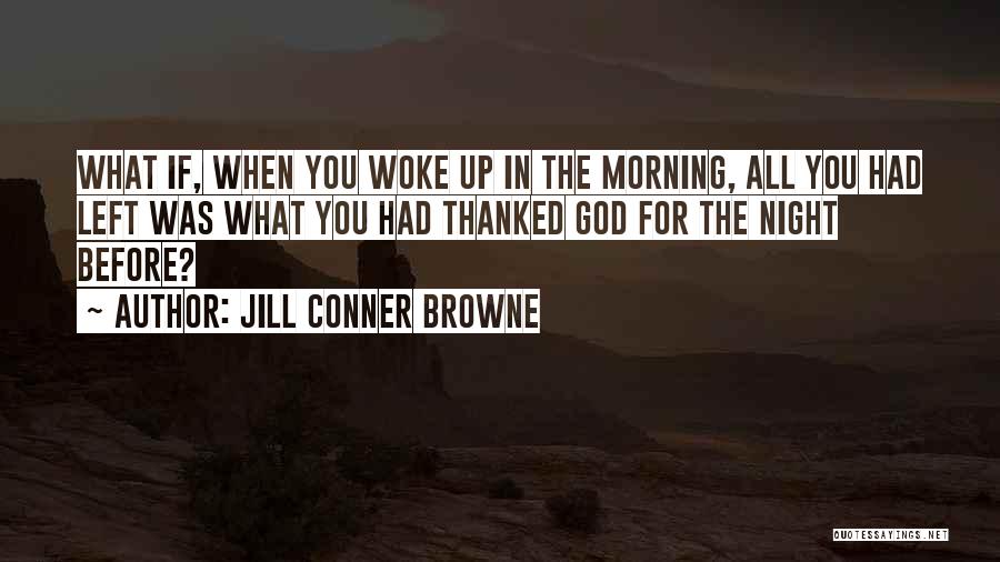 Morning Woke Up Quotes By Jill Conner Browne